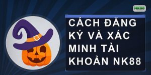 Cách đăng ký và xác minh tài khoản NK88